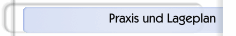 Praxis und Lageplan
